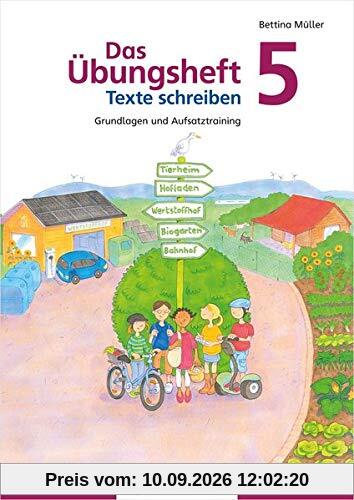 Das Übungsheft Texte schreiben 5: Grundlagen und Aufsatztraining