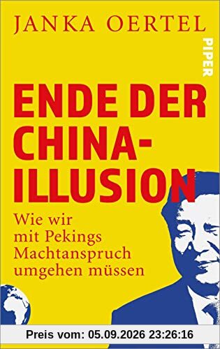 Ende der China-Illusion: Wie wir mit Pekings Machtanspruch umgehen müssen
