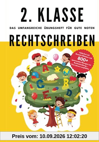 2. Klasse Rechtschreiben - Das umfangreiche Übungsheft für gute Noten: Fehlerfrei mit Deutsch-Diktaten und 800+ spannenden Übungen zur Rechtschreibung - Von Lehrern empfohlen