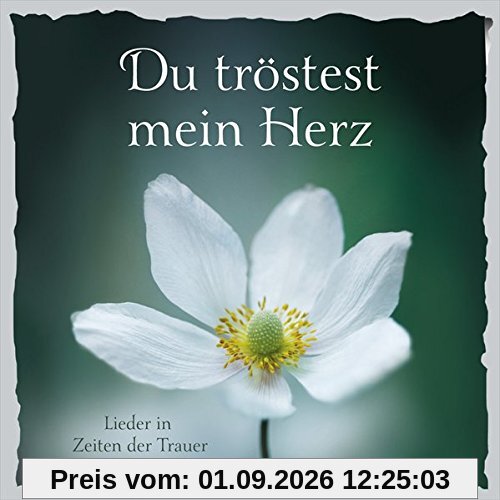 Du tröstest mein Herz