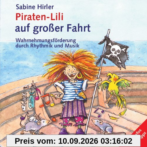 Piraten-Lili auf großer Fahrt. CD: Wahrnehmungsförderung durch Rhythmik und Musik