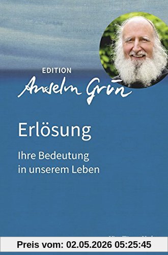 Erlösung. Ihre Bedeutung in unserem Leben. Edition Anselm Gün Band 1