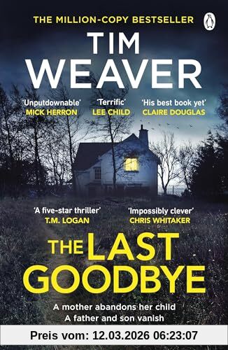 Tim Weaver The Last Goodbye, The Heart-pounding New Thriller From The Bestselling Author Of The Blackbird