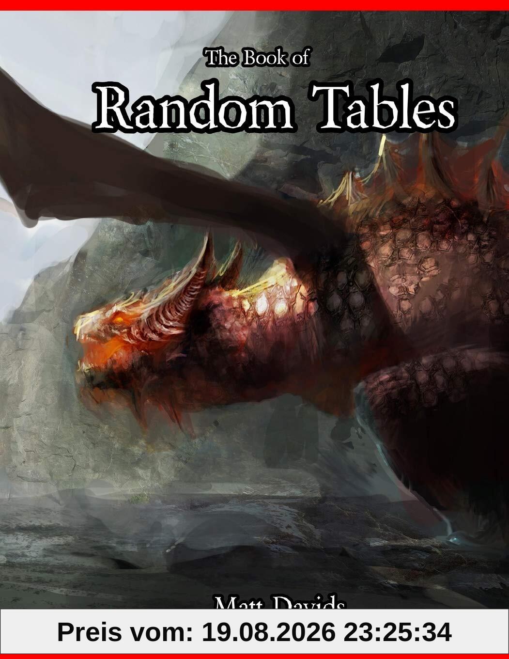 Matt Davids The Book Of Random Tables, Fantasy Role-Playing Game Aids For Game Masters (The Books Of Random Tables, Band 1)
