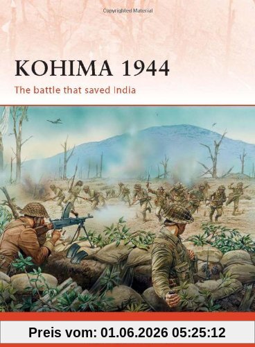 Robert Lyman Kohima 1944, The Battle That Saved India (Campaign, Band 229)
