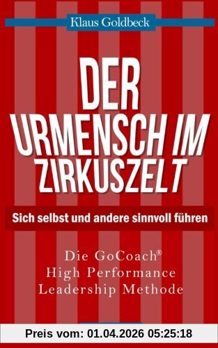 Der Urmensch im Zirkuszelt - Sich selbst und andere sinnvoll führen (Sachbuch)