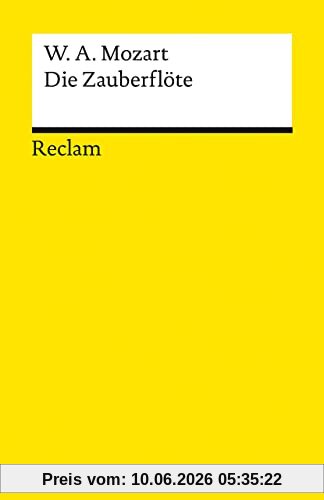 Die Zauberflöte (KV 620): Eine große Oper in zwei Aufzügen. Libretto von Emanuel Schikaneder (Reclams Universal-Bibliothek)