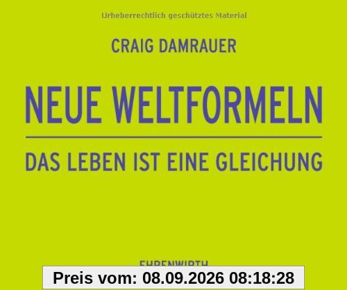 Neue Weltformeln: Das Leben ist eine Gleichung