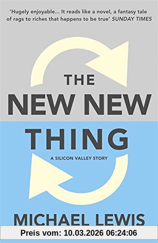 Michael Lewis The New Thing, A Silicon Valley Story, How Some Man You've Never Heard Of Just Changed Your Life