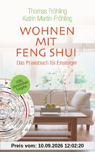 Wohnen mit Feng Shui: Das Praxisbuch für Einsteiger: Mehr Harmonie, Gesundheit und Erfolg durch gezieltes Einrichten und Gestalten. Das Praxisbuch für Einsteiger