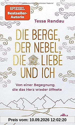 Die Berge, der Nebel, die Liebe und ich: Von einer Begegnung, die das Herz wieder öffnete