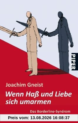 Wenn Haß und Liebe sich umarmen: Das Borderline-Syndrom