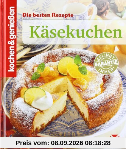 Die besten Rezepte: Käsekuchen (Kochen & Genießen)