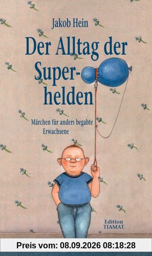 Der Alltag der Superhelden: Märchen für anders begabte Erwachsene