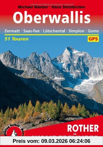 Michael Waeber Oberwallis. Zermatt - Saas-Fee - Lötschental - Simplon - Goms, 51 Touren. Mit Gps-Daten (Rother Wanderführer), Zermatt, Saas Fee, Lötschental,