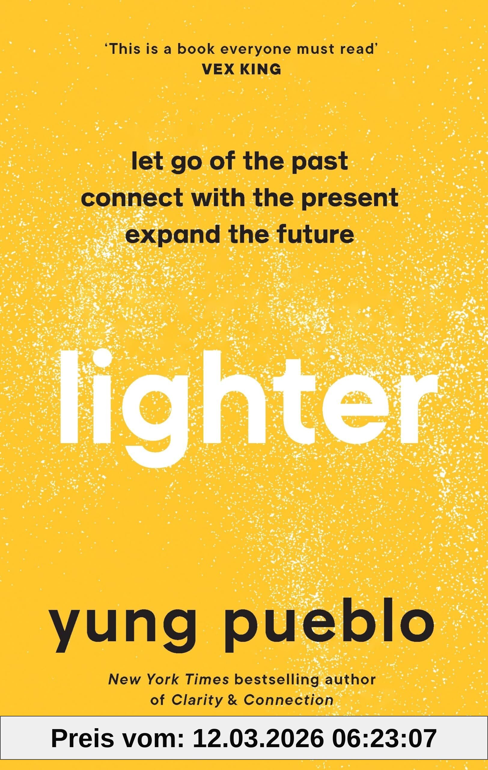 Yung Pueblo Lighter, Let Go Of The Past, Connect With The Present, And Expand The Future