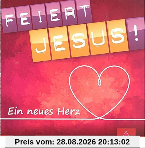 Feiert Jesus! Ein neues Herz