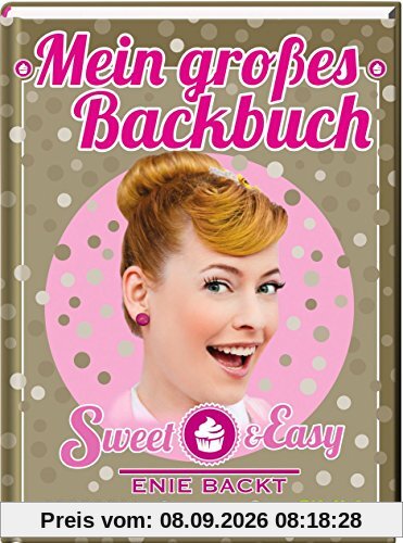 Sweet & Easy - Enie backt: Mein großes Backbuch