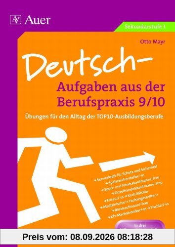 Deutsch-Aufgaben aus der Berufspraxis 9/10: Übungen für den Alltag der TOP10-Ausbildungsberufe. In drei Differenzierungsstufen