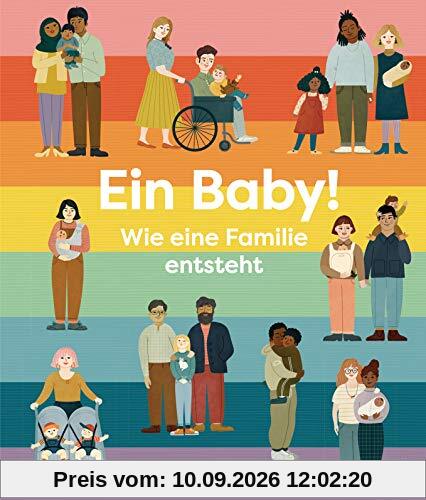 Ein Baby! Wie eine Familie entsteht: Sachbilderbuch für Kinder ab 5 Jahren