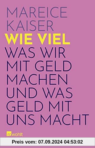 Wie viel: Was wir mit Geld machen und was Geld mit uns macht