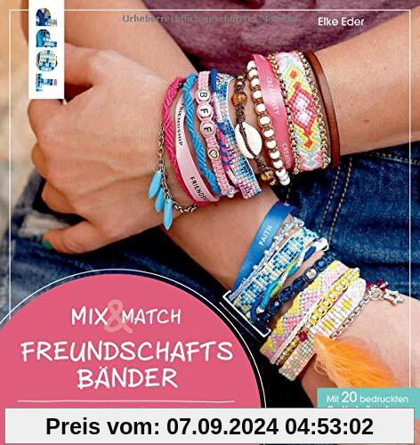 Mix & Match Freundschaftsbänder: In deinem Style geknüpft, gefädelt, gewebt und geflochten