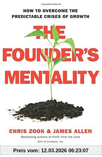 Chris Zook The Founders Mentality, How To Overcome The Predictable Crises Of Growth