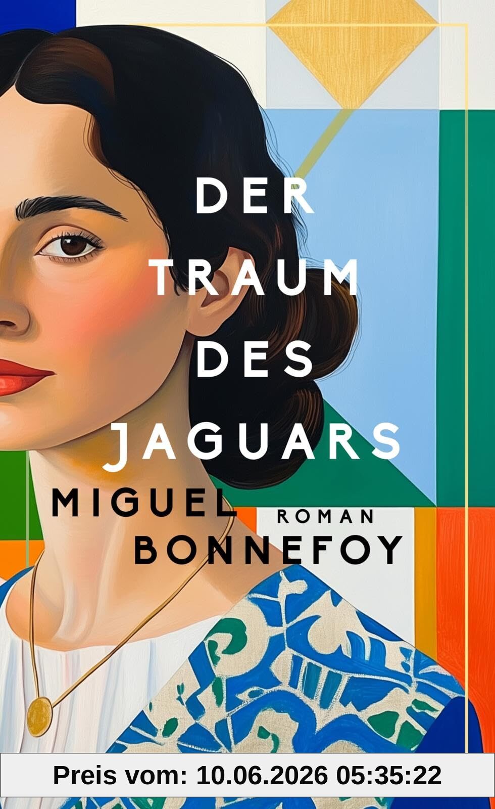 Der Traum des Jaguars: Roman | »Dieser magisch-realistische Roman hat den Schwung eines Gabriel García Márquez und den Familiensinn einer Isabel Allende. Unvergesslich.« ELLE