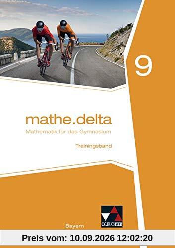 mathe.delta – Bayern / mathe.delta Bayern Trainingsband 9: Mathematik für das Gymnasium (mathe.delta – Bayern: Mathematik für das Gymnasium)