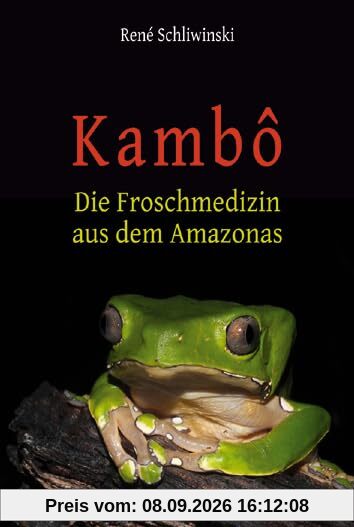 Kambô. Die Froschmedizin aus dem Amazonas.