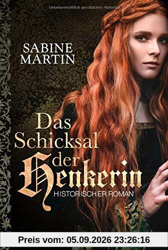 Das Schicksal der Henkerin: Historischer Roman