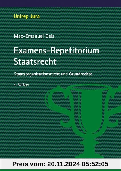 Examens-Repetitorium Staatsrecht: Staatsorganisationsrecht und Grundrechte (Unirep Jura)