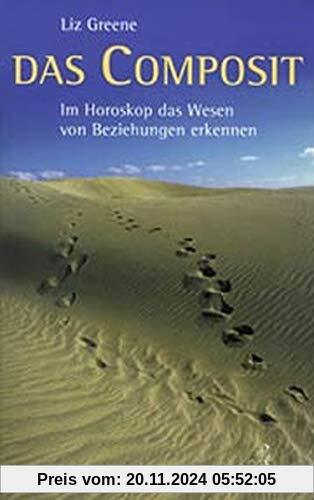 Das Composit: Im Horoskop das Wesen von Beziehungen erkennen (Standardwerke der Astrologie)