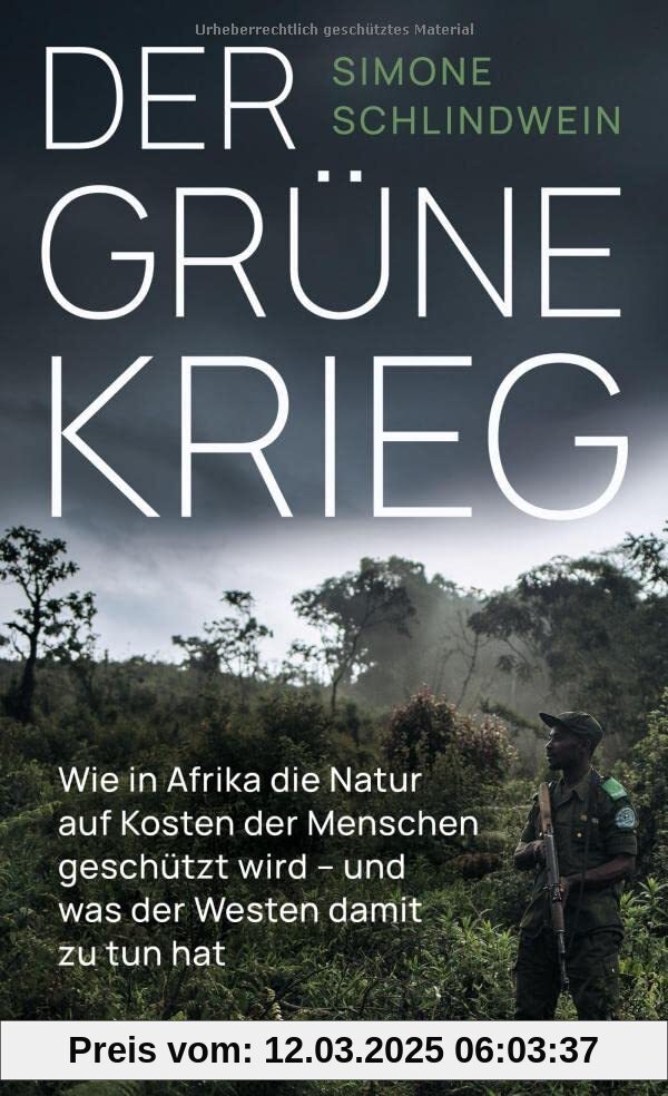 Der grüne Krieg: Wie in Afrika die Natur auf Kosten der Menschen geschützt wird - und was der Westen damit zu tun hat