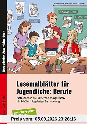Lesemalblätter für Jugendliche: Berufe: Materialien in drei Differenzierungsstufen für Schüler mit geistiger Behinderung