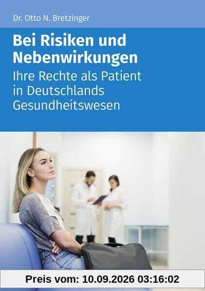 Bei Risiken und Nebenwirkungen: Ihre Rechte als Patient in Deutschlands Gesundheitswesen