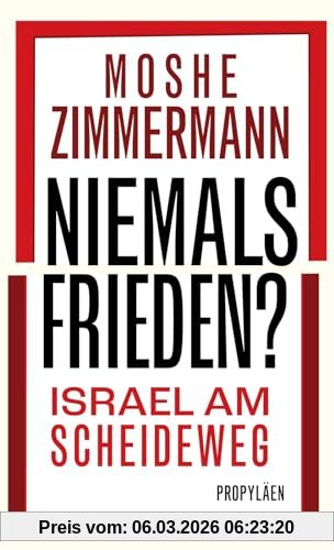 Moshe Zimmermann Niemals Frieden?, Israel Am Scheideweg | Gibt Es Eine Gemeinsame Zukunft Für Juden Und Palästinenser?