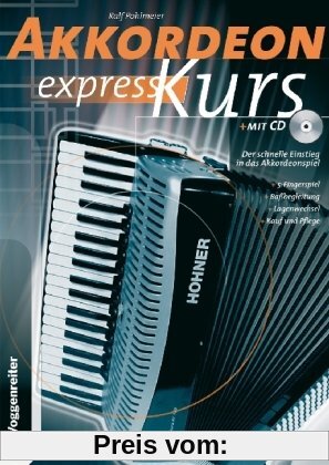 Akkordeon-Express-Kurs. Inkl. CD: Alles über Kauf und Pflege. 5-Fingerspiel. Baßbegleitung. Lagenwechsel. Über 30 Songs 