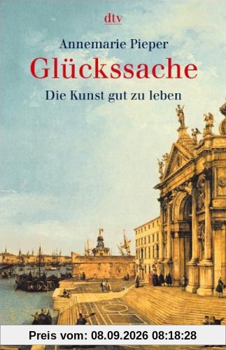 Glückssache: Die Kunst gut zu leben