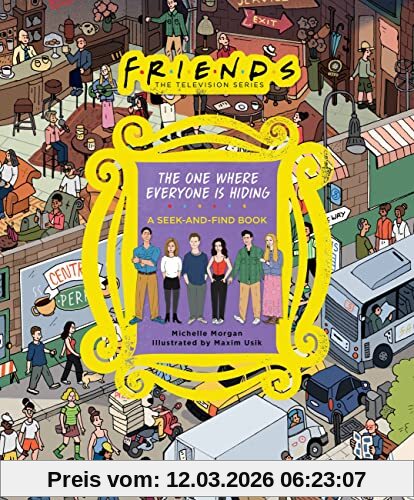 Michelle Morgan Friends, The One Where Everyone Is Hiding, A Seek-and-Find Book (Friends, The Television Series)