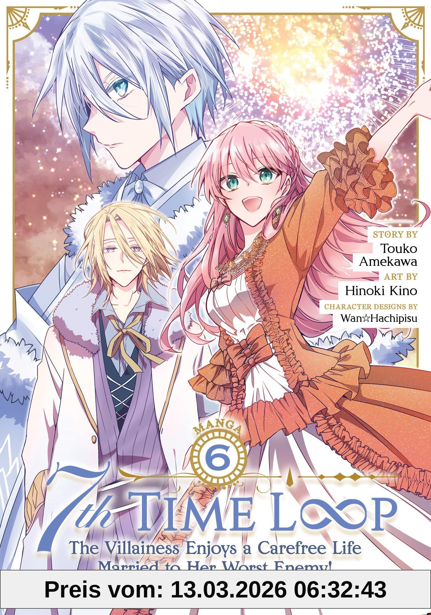 Touko Amekawa 7th Time Loop, The Villainess Enjoys A Carefree Life Married To Her Worst Enemy! (Manga) Vol. 6