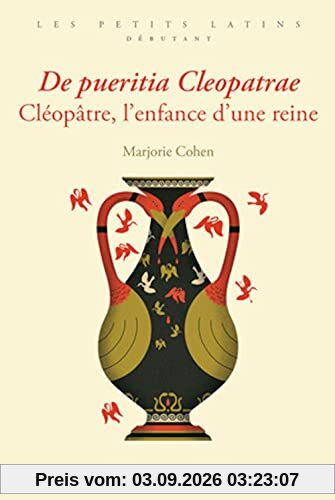 De pueritia Cleopatrae. Cléopâtre, l'enfance d'une reine