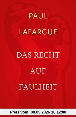 Das Recht auf Faulheit und Die Religion des Kapitals