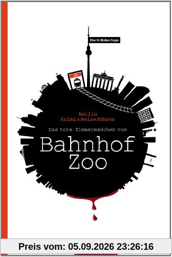 Die U-Bahn Cops: Das tote Zimmermädchen vom Bahnhof Zoo