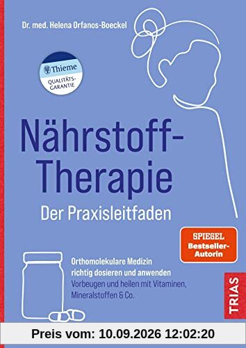 Nährstoff-Therapie - Der Praxisleitfaden: Orthomolekulare Medizin richtig dosieren und anwenden. Vorbeugen und heilen mit Vitaminen, Mineralstoffen & Co.