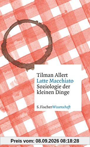 Latte Macchiato: Soziologie der kleinen Dinge