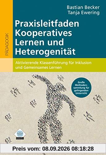Praxisleitfaden Kooperatives Lernen und Heterogenität: Aktivierende Klassenführung für Inklusion und Gemeinsames Lernen