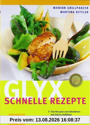 Glyx - schnelle Rezepte: Fixe Rezepte zum Abnehmen mit Glücks-Gefühlen. EXTRA: Einsteiger-Power-Woche (GU Diät & Gesundheit)
