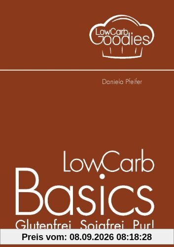 LowCarb Basics: Glutenfrei. Sojafrei. Pur!
