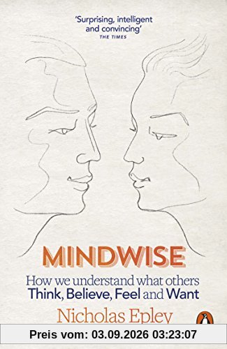 Nicholas Epley Mindwise, How We Understand What Others Think, Believe, Feel, And Want